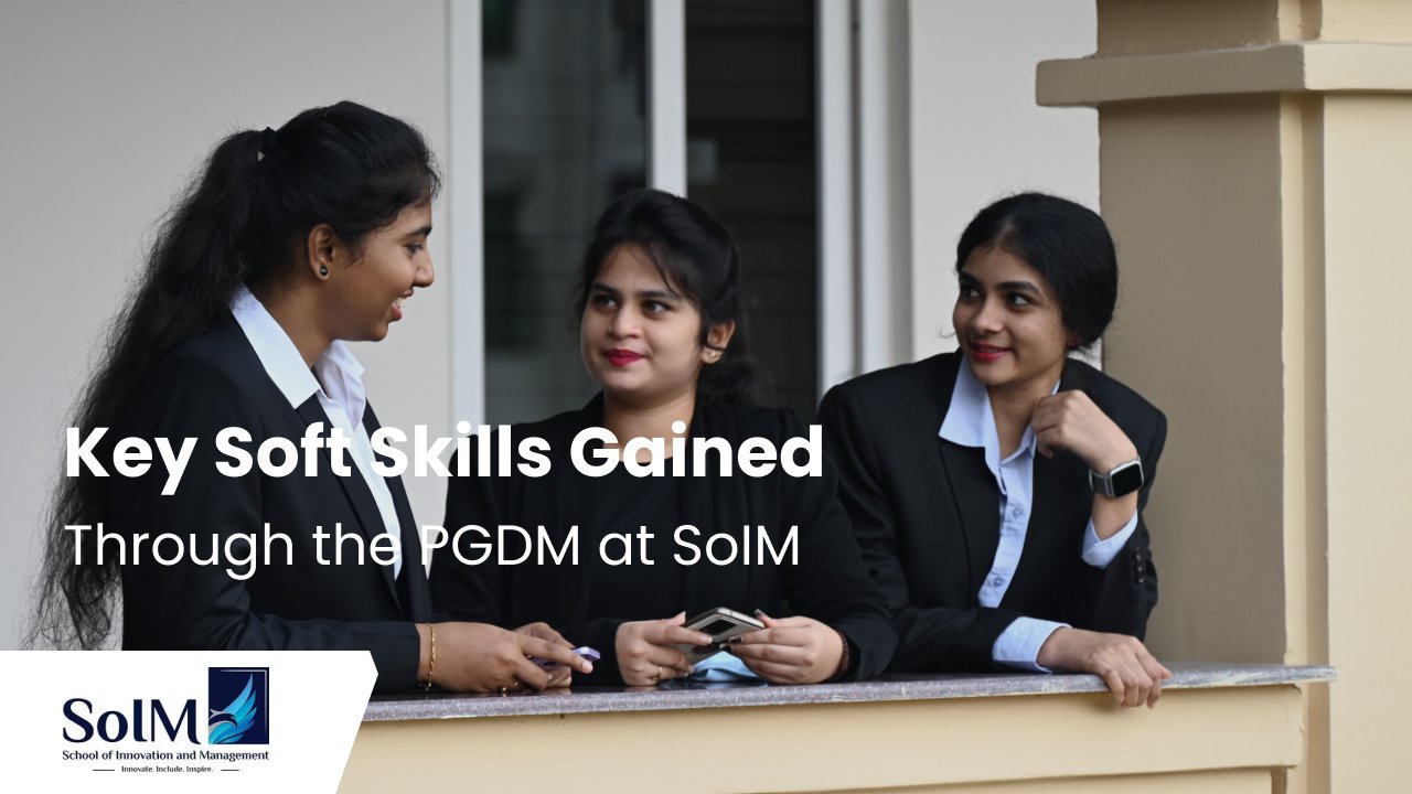 Key Soft Skills Gained Through the PGDM at SoIM